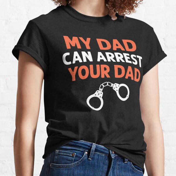 My Dad Is A Police Officer T-Shirts for Sale | Redbubble