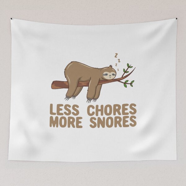 Item preview, Less Chores More Snores Funny Sloth Pun designed and sold by Dan66.