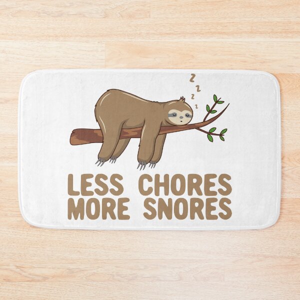 Item preview, Less Chores More Snores Funny Sloth Pun designed and sold by Dan66.