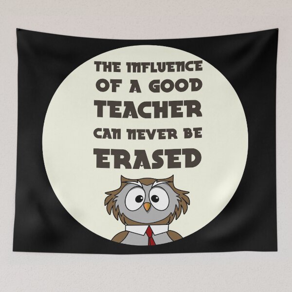 Item preview, the influence of a good teacher can never be erased designed and sold by GoranDesign.