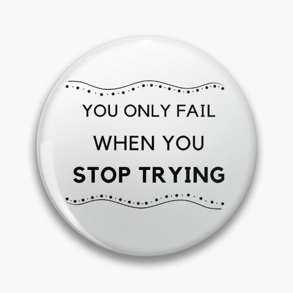 Item preview, You Only Fail When You Stop Trying designed and sold by Ava Rozalinda.