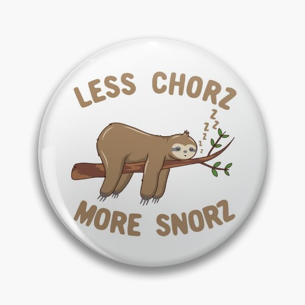 Item preview, Funny Sloth Pun Less Chorz More Snorz designed and sold by Dan66.