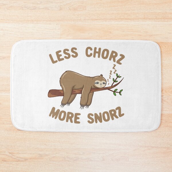 Item preview, Funny Sloth Pun Less Chorz More Snorz designed and sold by Dan66.