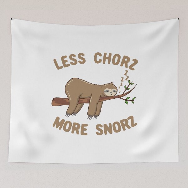 Item preview, Funny Sloth Pun Less Chorz More Snorz designed and sold by Dan66.