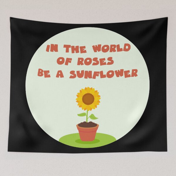 Item preview, in a world full of roses be a sunflower designed and sold by GoranDesign.