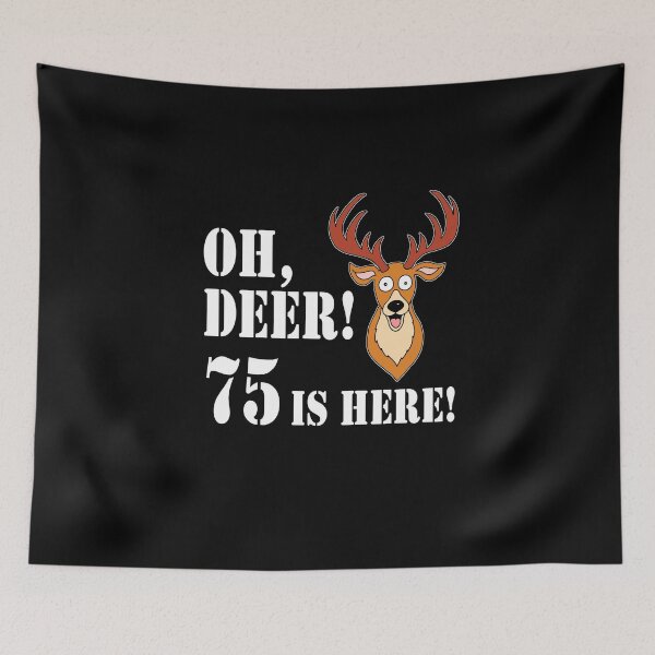 Item preview, Oh Deer 75 Is Here Hunter 75th designed and sold by jaycartoonist.