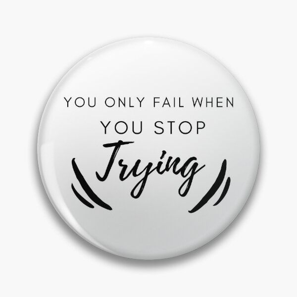 Item preview, You Only Fail When You Stop Trying designed and sold by Ava Rozalinda.
