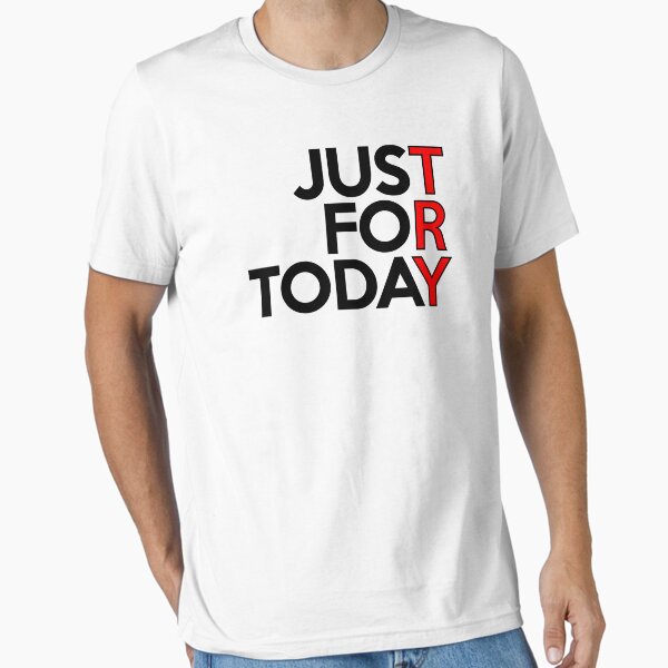 Item preview, JUST FOR TODAY TRY AA NA Clean & Sober Living In Recovery designed and sold by T-ShirtJohn.