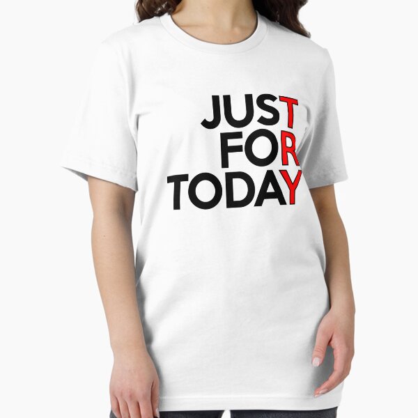 Item preview, JUST FOR TODAY TRY AA NA Clean & Sober Living In Recovery designed and sold by T-ShirtJohn.