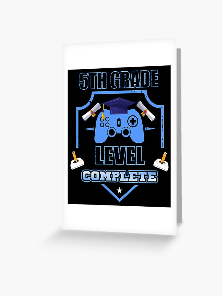 5th Grade Level Complete - Gaming Graduation gift" Greeting Card by Ibu83 |  Redbubble