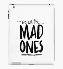 We Are The Mad Ones iPad-Hülle & Klebefolie