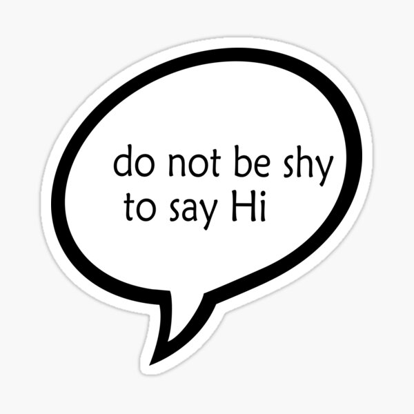 d-not-be-shy-to-say-hi-sticker-for-sale-by-vregz-redbubble