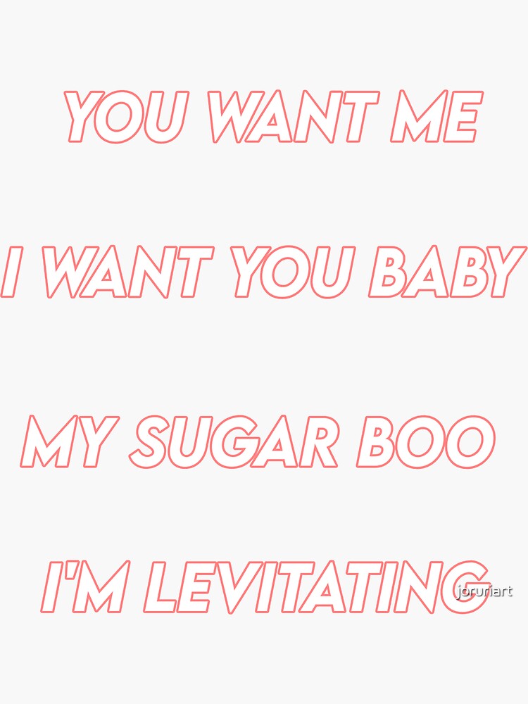 &ldquo;You want me, I want you baby - Levitating Lyrics Dua Lipa&rdquo; Sticker for