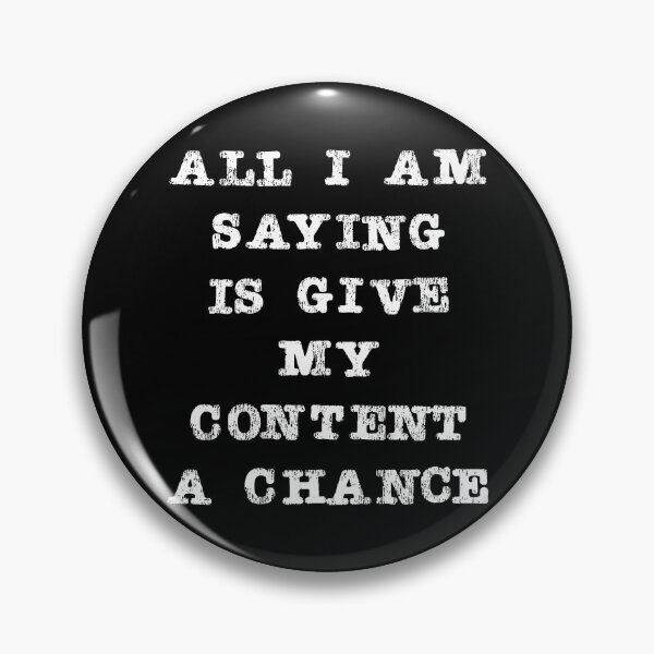 Item preview, Content Creator Quotes: All I am Saying is Give my Content a Chance designed and sold by GraffitiSoup.