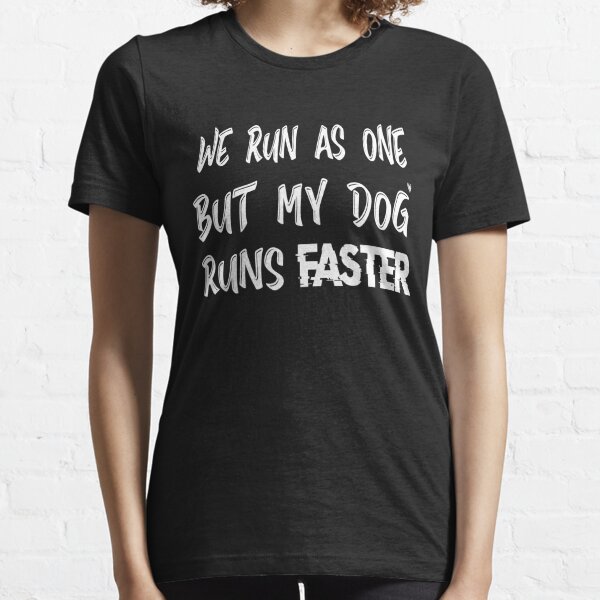 We run as one but my dog runs faster - Funny Dog Agility gift Essential T-Shirt