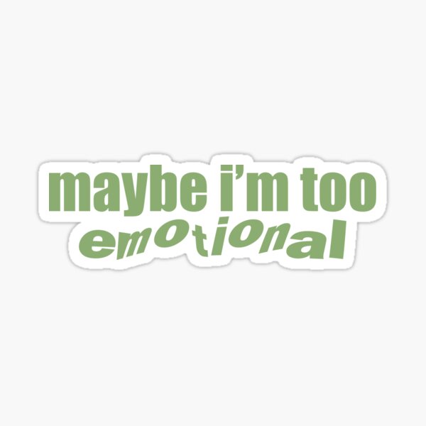 "maybe i'm too emotional" good 4 u - olivia rodrigo green Sticker