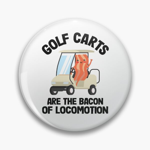 Item preview, Golf Carts Are The Bacon Of Locomotion Golfing designed and sold by Stronzi.