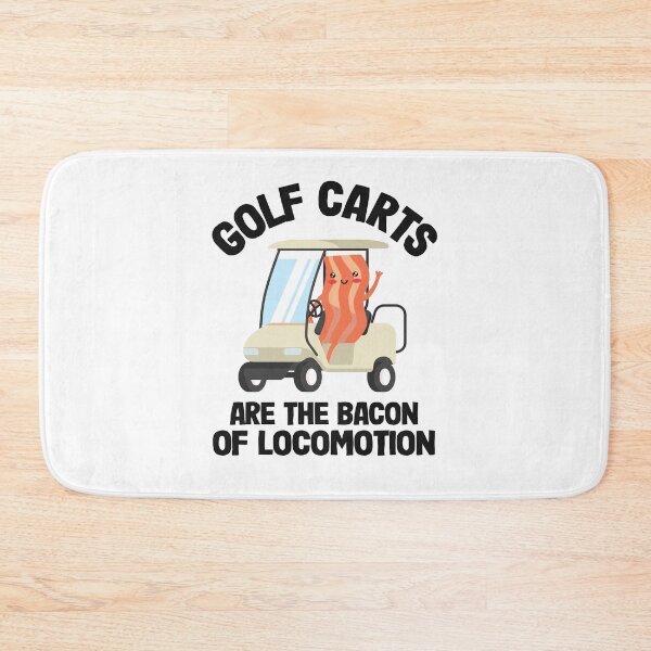 Item preview, Golf Carts Are The Bacon Of Locomotion Golfing designed and sold by Stronzi.