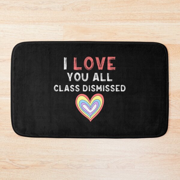 Item preview,  I Love You All Class Dismissed Teacher Last Day Of School designed and sold by oussimakh.