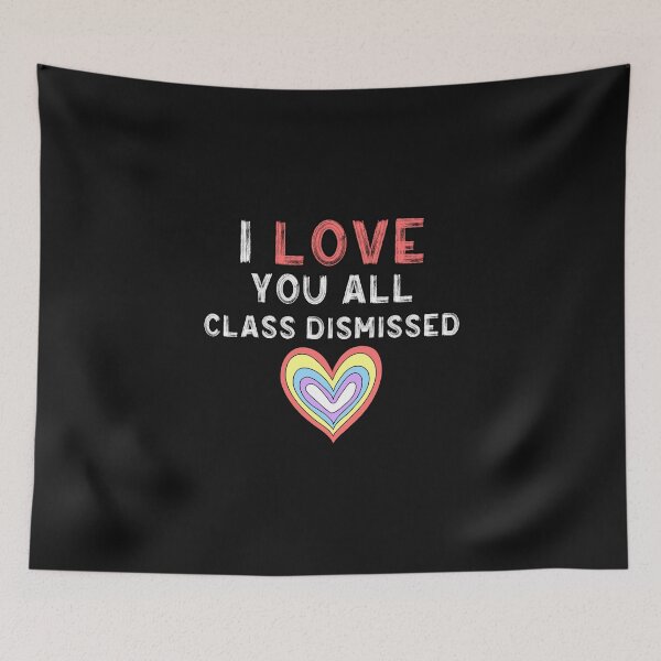 Item preview,  I Love You All Class Dismissed Teacher Last Day Of School designed and sold by oussimakh.