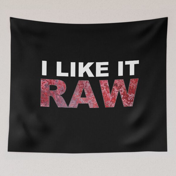 Item preview, I Like It Raw designed and sold by arthatbeat.