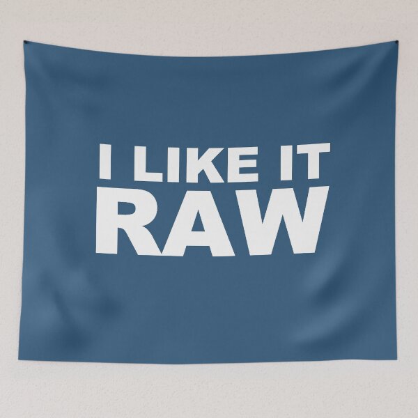 Item preview, I Like It Raw designed and sold by arthatbeat.