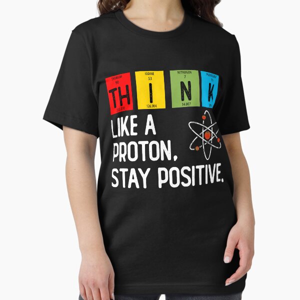 Item preview, Think Like A Proton And Stay Positive Science Funny Gift  designed and sold by IFFOUR.