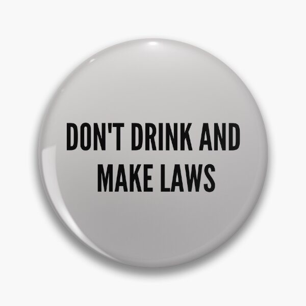 Item preview, Don't Drink and Make Laws designed and sold by g-raph.