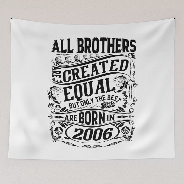 Item preview, All Brothers Are Created Equal But only The Best Are Born IN 2006 | Creative Brother designed and sold by YAHIA-14.