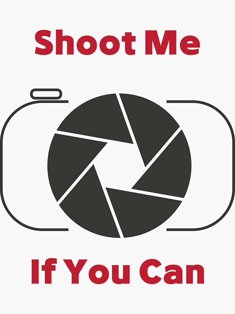"Camera Shoot me if you can" Sticker for Sale by FadyTamer Redbubble
