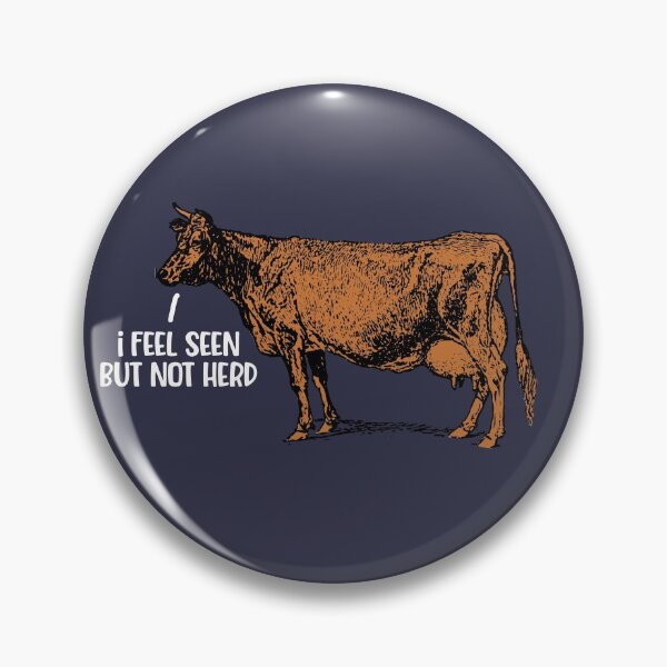 Item preview, I Feel Seen But Not Herd, Funny Cow designed and sold by FuntasticDez.