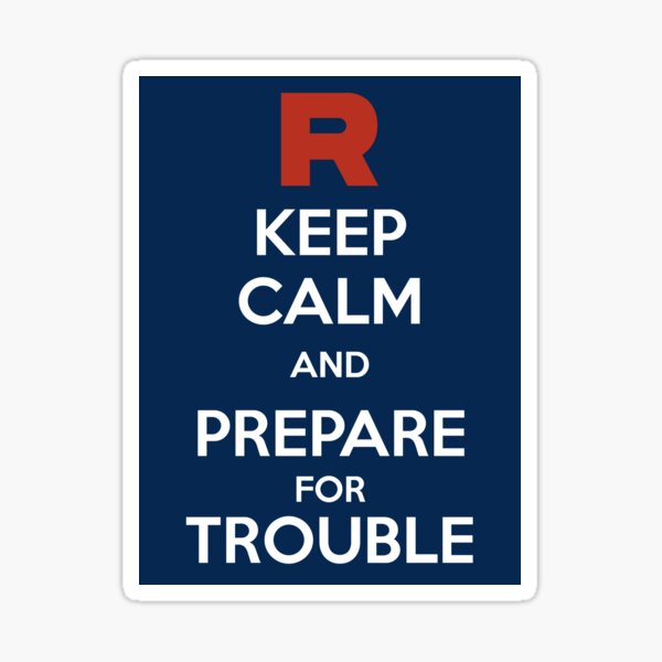 Keep calm and prepare for trouble Sticker