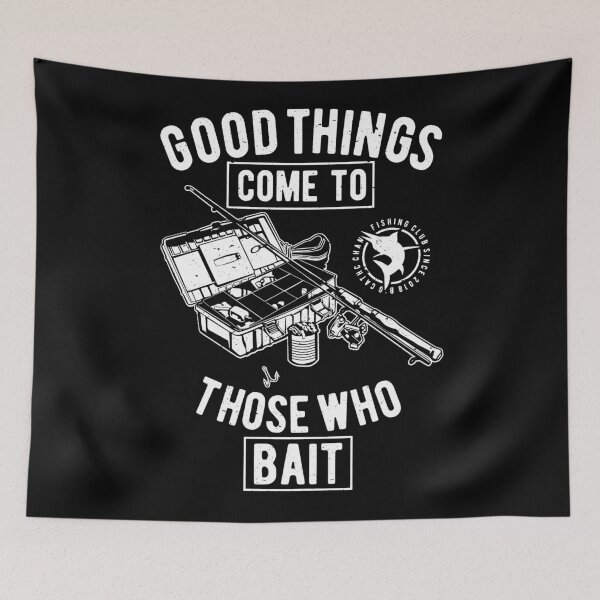 Item preview, Fishing Gift Good things come to those who bait designed and sold by BrennaEirlys.