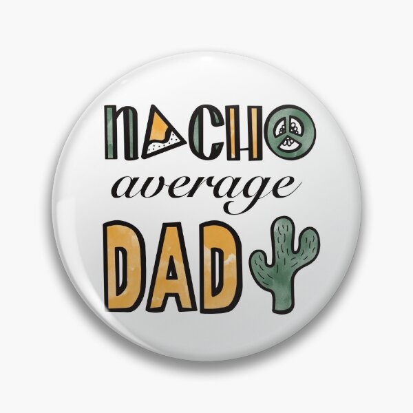 Item preview, NACHO AVERAGE DAD designed and sold by HBainesPrints.