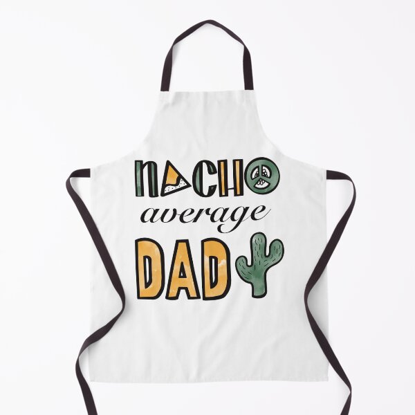 Item preview, NACHO AVERAGE DAD designed and sold by HBainesPrints.