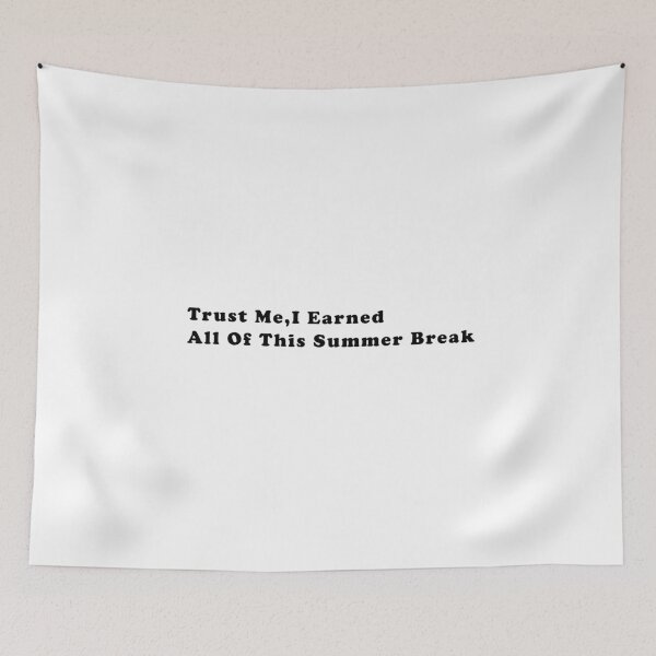 Item preview, trust me i earned all of this summer break designed and sold by Aymanerachif.