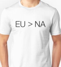 EU > NA a normal twitch meme! Unisex T-Shirt