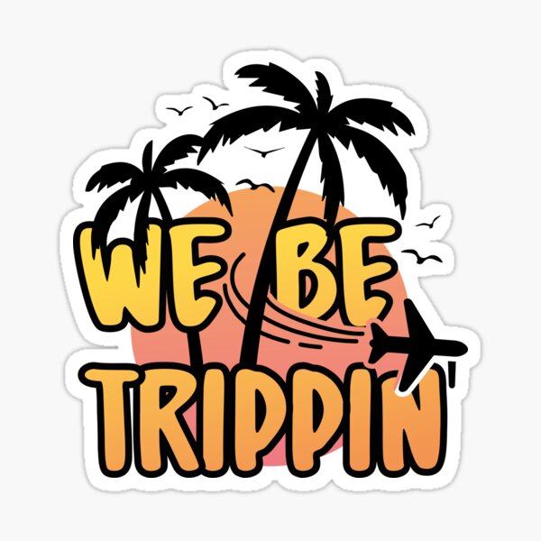 "We Be Trippin'" Sticker by sAsAw Redbubble