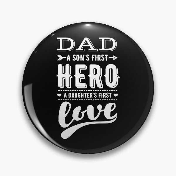 Item preview, Dad a Sons First Hero a Daughters First Love designed and sold by TamGustam.