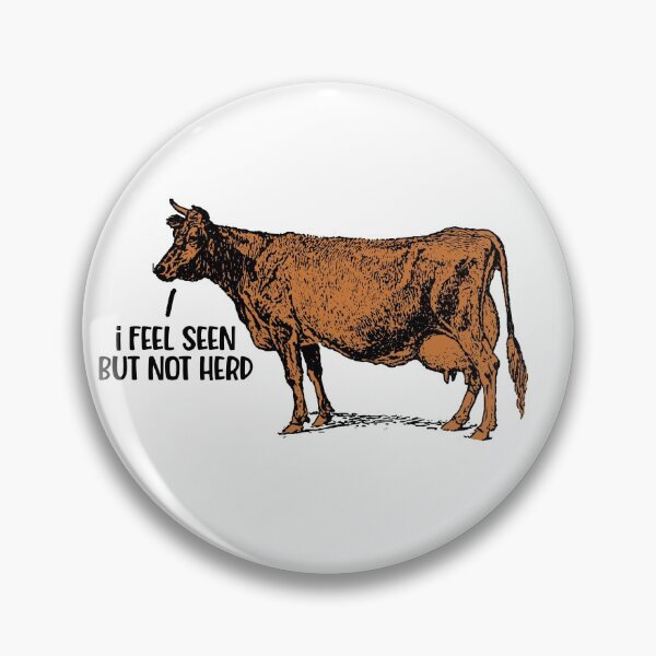 Item preview, I Feel Seen But Not Herd, Funny Cow designed and sold by FuntasticDez.