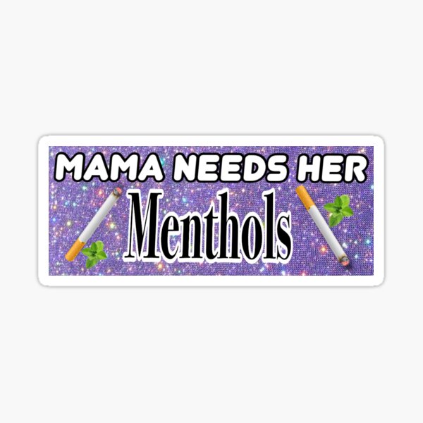 mama needs her menthol cigs bumper sticker Sticker