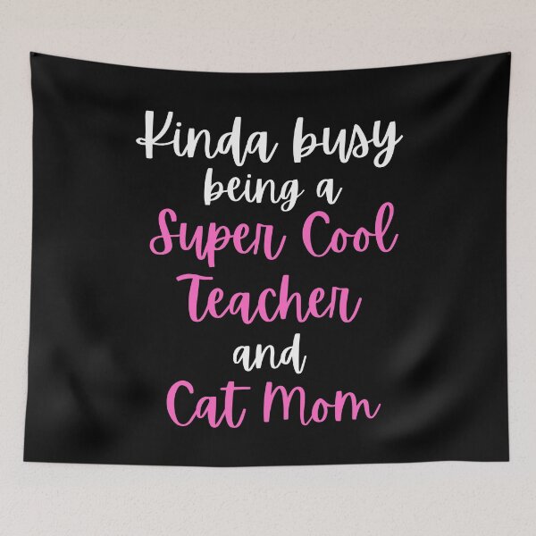Item preview, Kinda Busy Being A Teacher And A Cat Mom designed and sold by CeciLop.