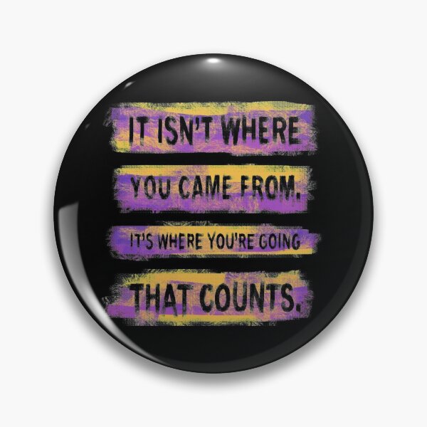 Item preview, It isn't where you came from, it's where you're going that counts 2 designed and sold by RafaelLima7.