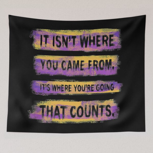 Item preview, It isn't where you came from, it's where you're going that counts 2 designed and sold by RafaelLima7.