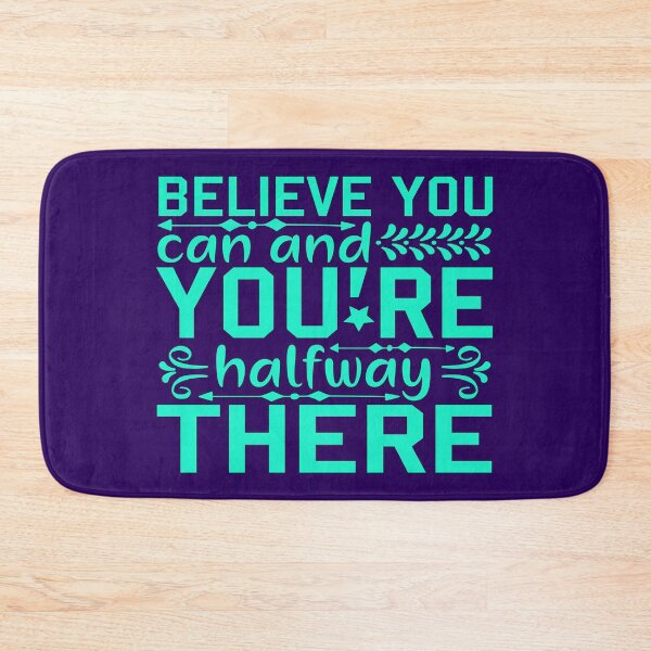 Item preview, Believe You Can And You're Halfway There designed and sold by goodguy53.