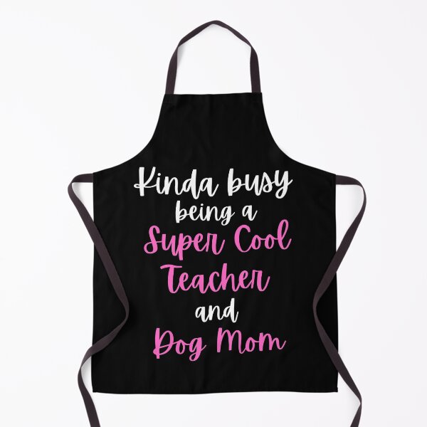 Item preview, Kinda Busy Being A Teacher And A Dog Mom designed and sold by CeciLop.