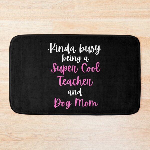 Item preview, Kinda Busy Being A Teacher And A Dog Mom designed and sold by CeciLop.