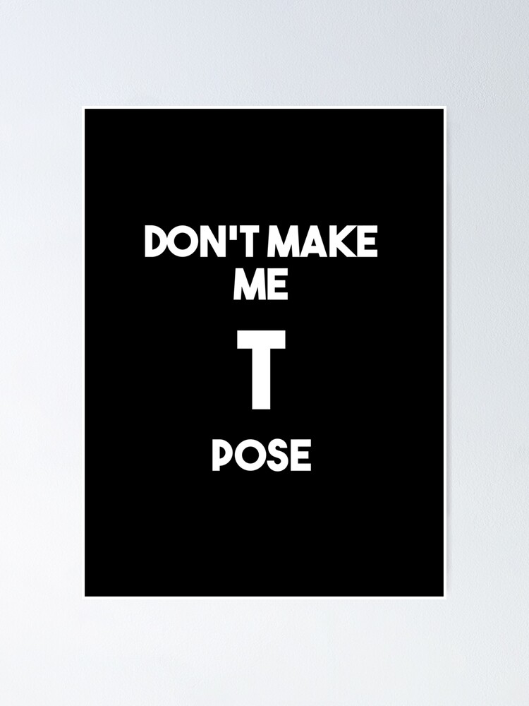 Assert Dominance T pose Poster for Sale by mikegues