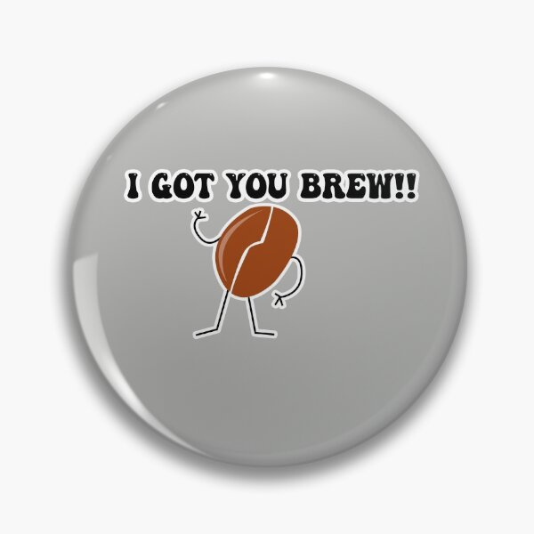 Item preview, I GOT YOU BREW designed and sold by UlaFine.