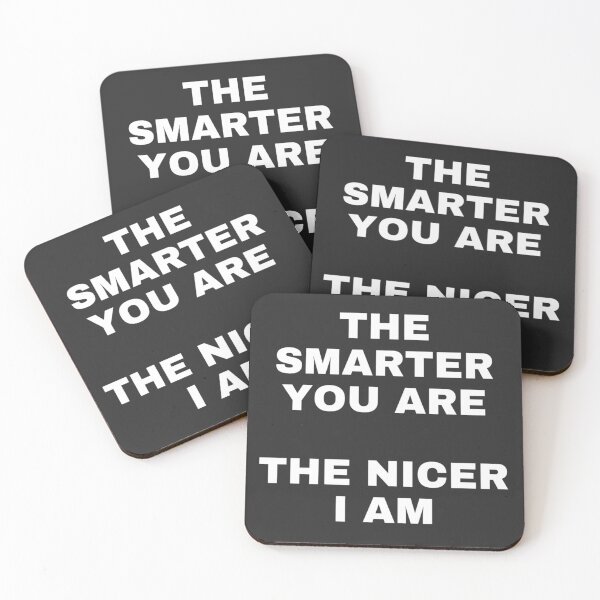 Item preview, The Smarter You Are, The Nicer I Am designed and sold by malkhteb.